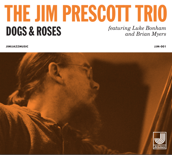 Dogs & Roses - The Jim Prescott Trio